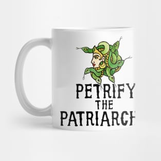 Petrify the Patriarchy Mug